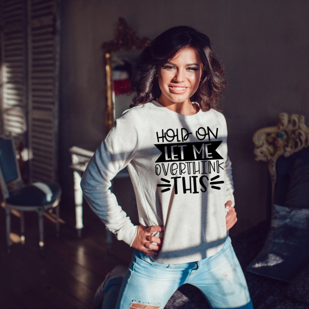 Hold On Let Me Overthink This Sweatshirt